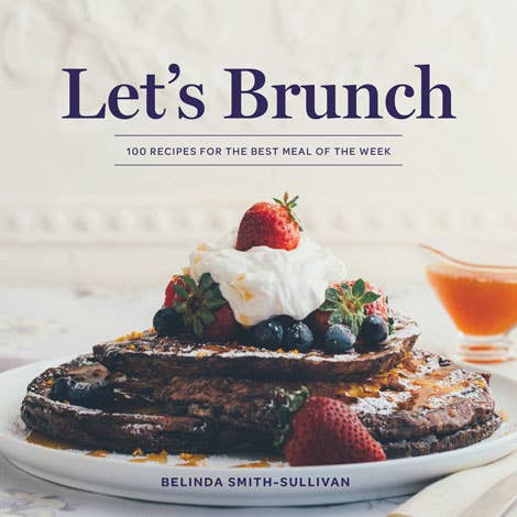 Let's Brunch: Recipes for the Best Meal of the Week - Fancy That