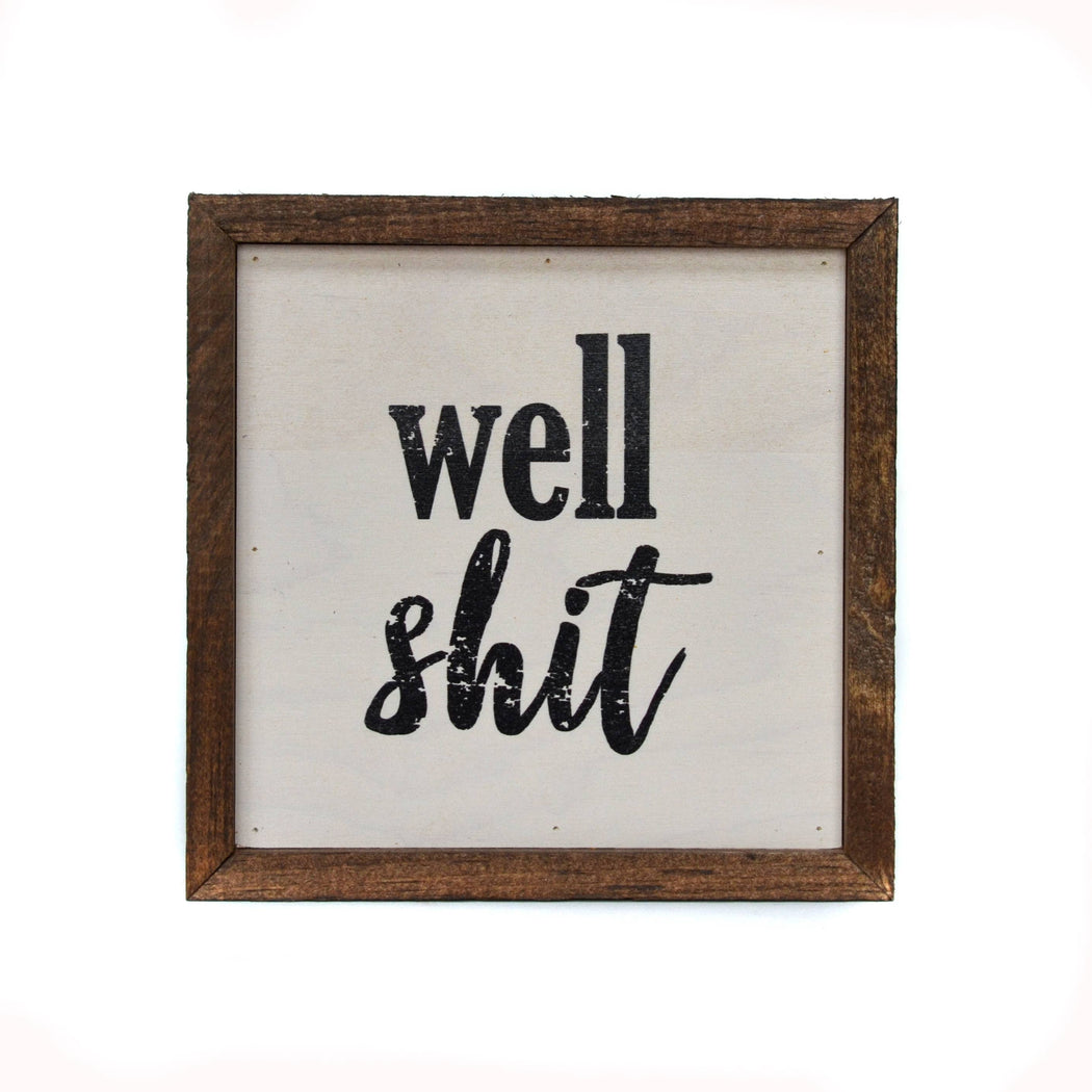 6x6 Well Shit Wood Sign - Fancy That