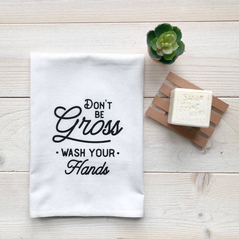 Don’t Be Gross Flour Sack Fingertip Towel - Fancy That