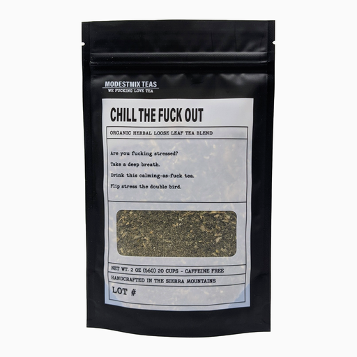 Chill the Fuck Out Tea - Fancy That