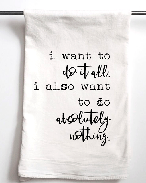 I Want to Do It All, I Also want to do nothing Towel - Fancy That