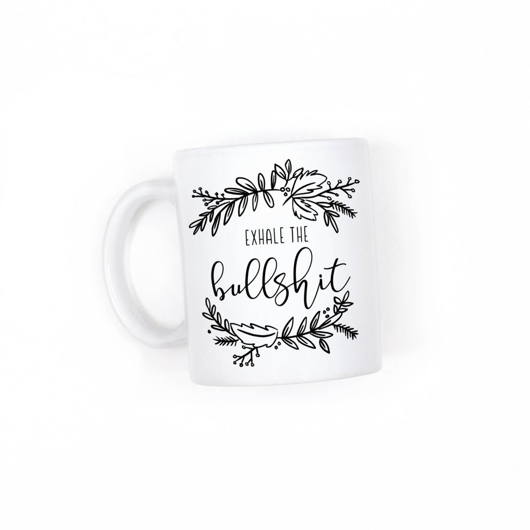 Exhale the Bullshit Mug - Fancy That